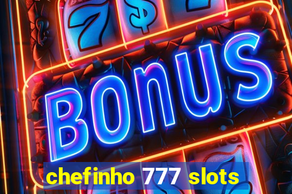 chefinho 777 slots