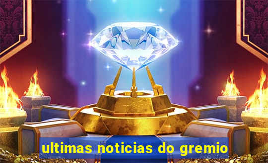 ultimas noticias do gremio