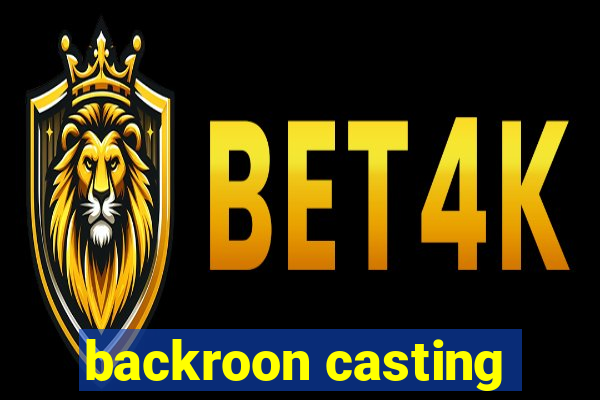 backroon casting