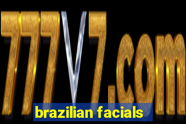 brazilian facials