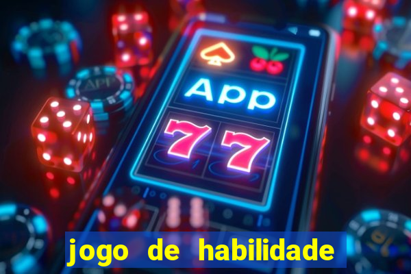 jogo de habilidade para ganhar dinheiro