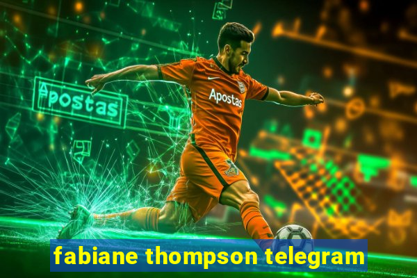 fabiane thompson telegram