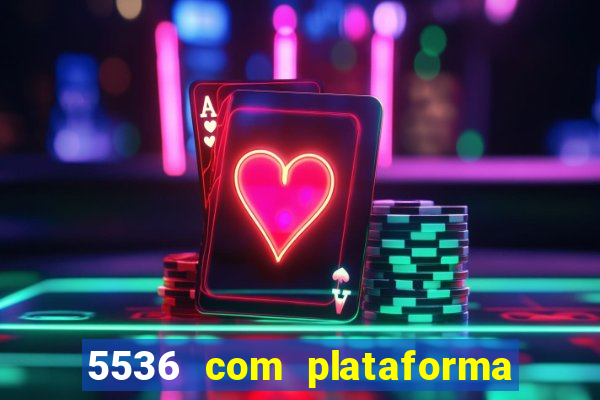 5536 com plataforma de jogos