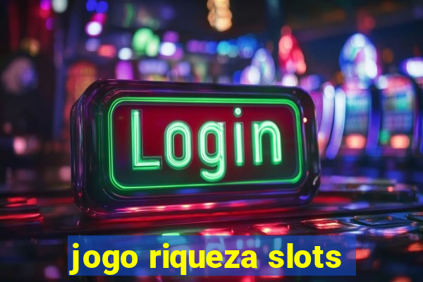 jogo riqueza slots