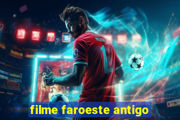 filme faroeste antigo