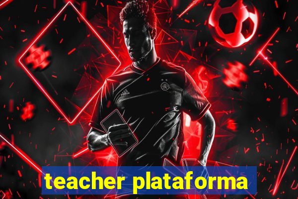 teacher plataforma