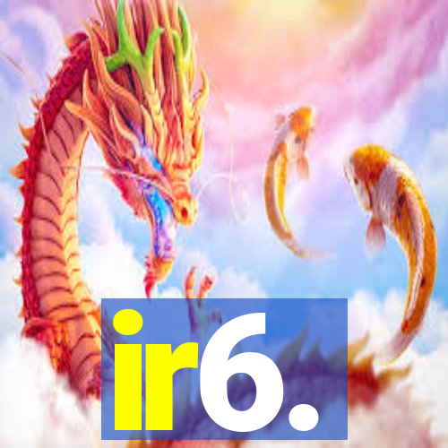 ir6.