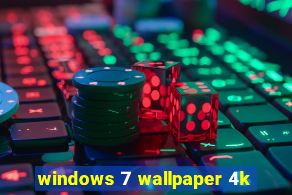 windows 7 wallpaper 4k