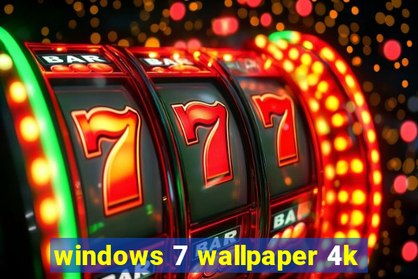 windows 7 wallpaper 4k