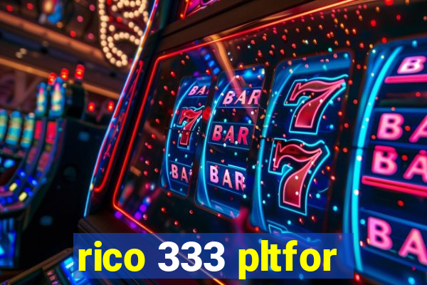 rico 333 pltfor