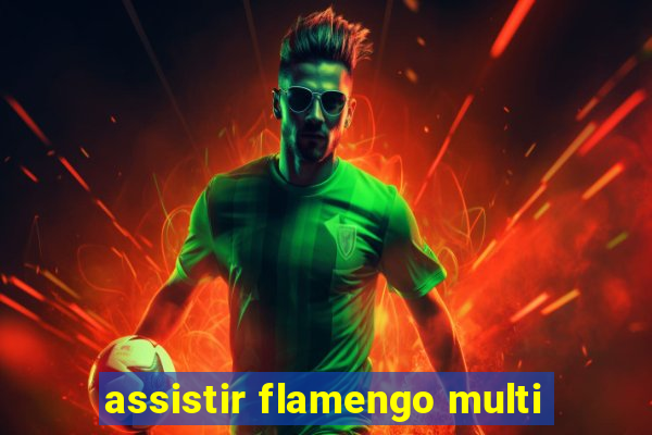 assistir flamengo multi