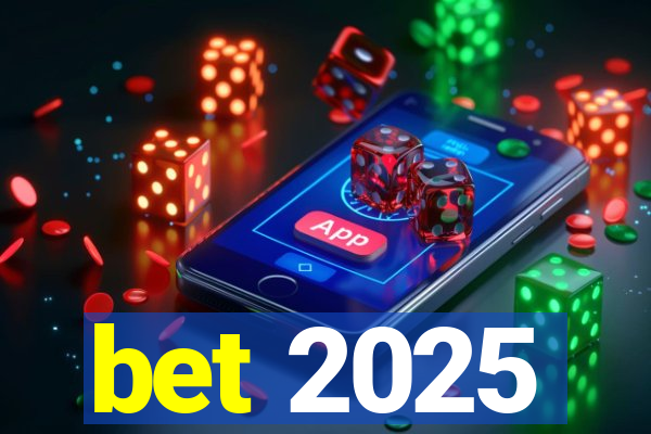 bet 2025