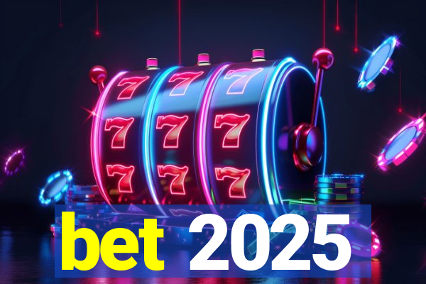 bet 2025