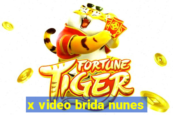 x video brida nunes