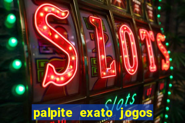 palpite exato jogos de hoje