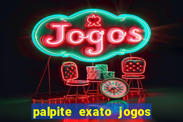 palpite exato jogos de hoje