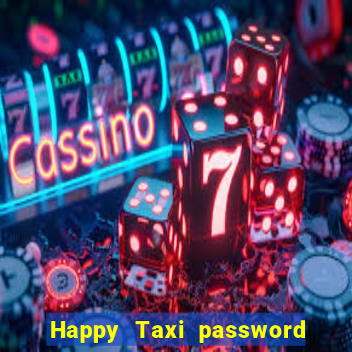 Happy Taxi password road 96 road 96 happy taxi security