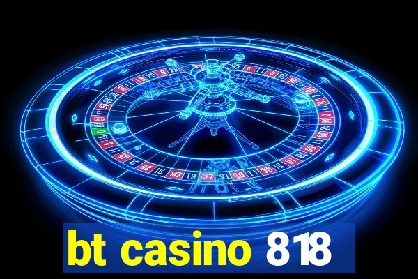 bt casino 818