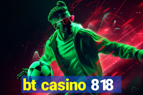 bt casino 818