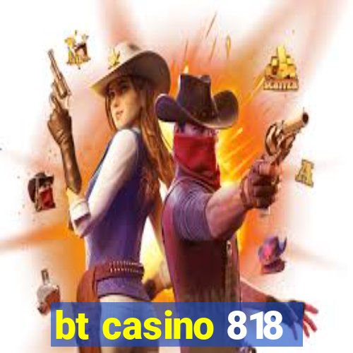 bt casino 818