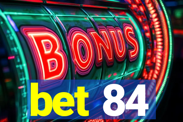 bet 84