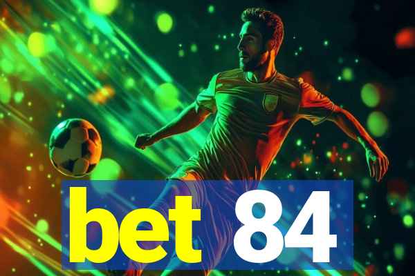 bet 84