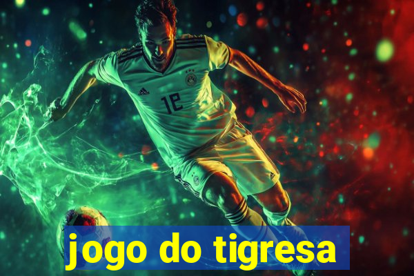 jogo do tigresa