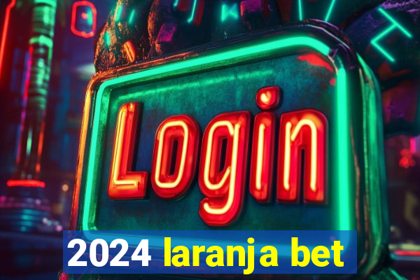 2024 laranja bet