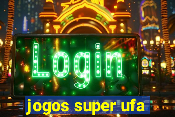 jogos super ufa