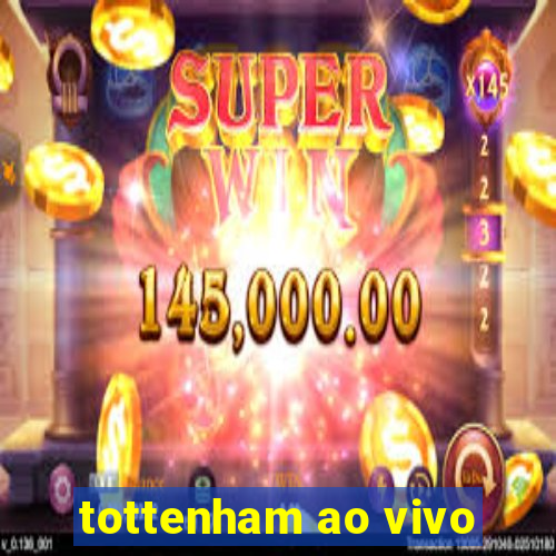 tottenham ao vivo