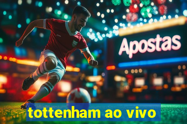 tottenham ao vivo