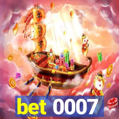 bet 0007