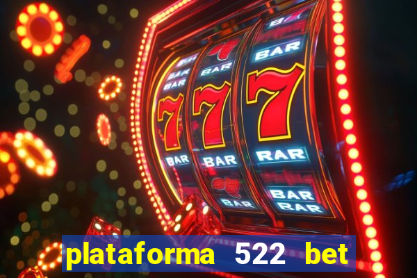 plataforma 522 bet 茅 confi谩vel