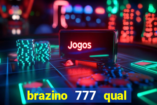 brazino 777 qual melhor jogo