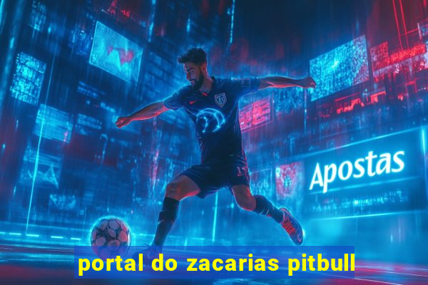 portal do zacarias pitbull