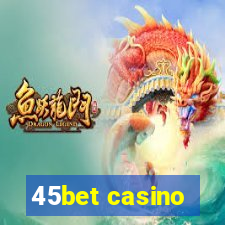 45bet casino