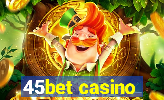 45bet casino