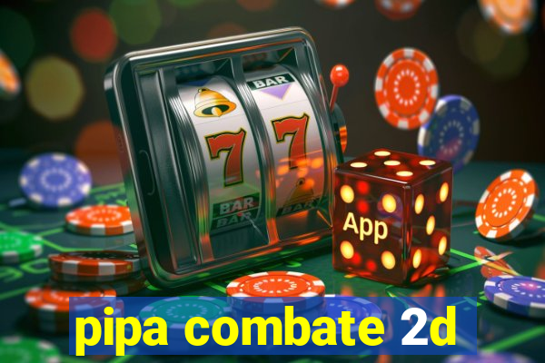 pipa combate 2d