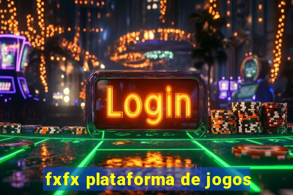 fxfx plataforma de jogos