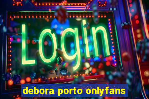 debora porto onlyfans