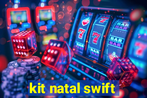 kit natal swift