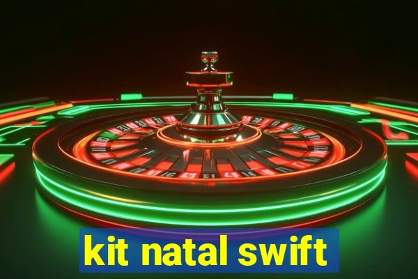 kit natal swift