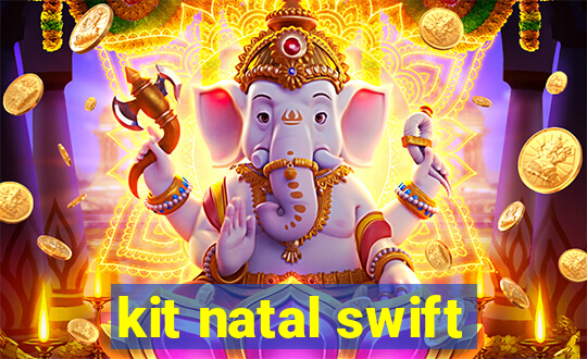 kit natal swift