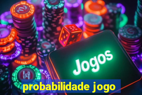 probabilidade jogo