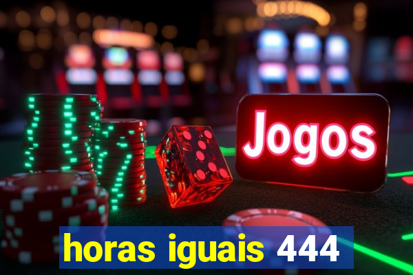 horas iguais 444