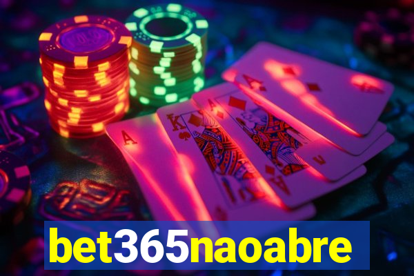 bet365naoabre