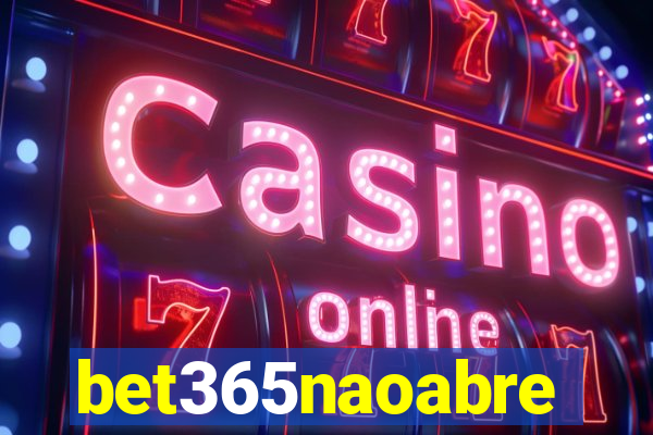 bet365naoabre