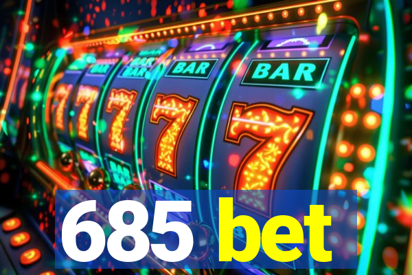 685 bet