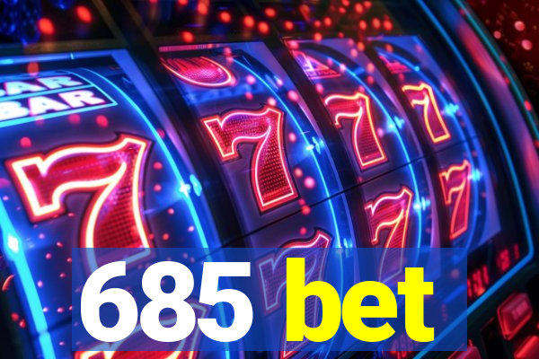 685 bet