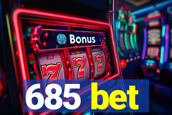 685 bet